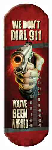 RIVERS EDGE THERMOMETER - "WE DON'T DIAL 911"