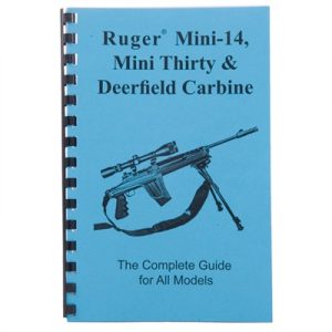 COMPLETE GUIDE, RUGER~ MINI-14/MINI-30 & DEERFIELD CARBINE