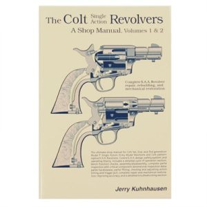 COLT SINGLE ACTION REVOLVERS SHOP MANUAL-VOLUMES I & II
